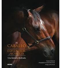 CABALLO, EL . ESPLENDOR Y NOBLEZA