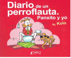 DIARIO DE UN PERRO FLAUTA - PANXITO Y YO