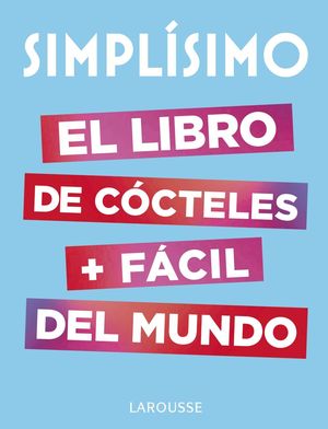 SIMPLÍSIMO - CÓCTELES + FÁCIL DEL MUNDO, EL LIBRO DE