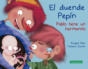 DUENDE PEPÍN, EL. PABLO TIENE UN HERMANITO