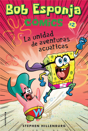 BOB ESPONJA. UNIDAD DE AVENTURAS ACUÁTICAS, LA