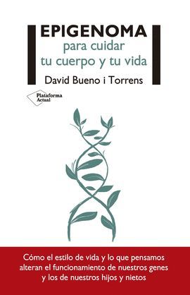 EPIGENOMA PARA CUIDAR TU CUERPO Y TU VIDA