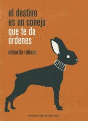 DESTINO ES UN CONEJO QUE TE DA ÓRDENES, EL