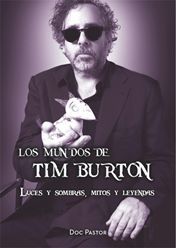 MUNDOS DE TIM BURTON, LOS: LUCES Y SOMBRAS, MITOS Y LEYENDAS