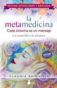 METAMEDICINA, LA  -  CADA SÍNTOMA ES UN MENSAJE