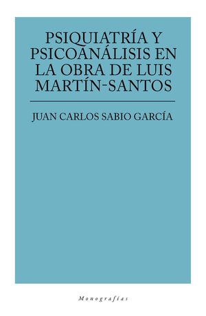 PSIQUIATRÍA Y PSICOANÁLISIS EN LA OBRA DE LUIS MARTÍN-SANTOS