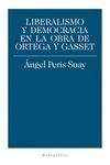 LIBERALISMO Y DEMOCRACIA EN LA OBRA DE ORTEGA Y GASSET
