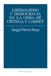 LIBERALISMO Y DEMOCRACIA EN LA OBRA DE ORTEGA Y GASSET