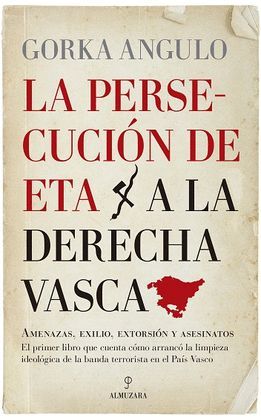 PERSECUCIÓN DE ETA A LA DERECHA VASCA, LA