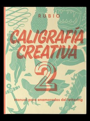 CALIGRAFÍA CREATIVA 2 - MANUAL PARA ENAMORADOS DEL LETTERING
