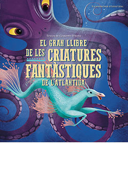 GRAN LLIBRE DE LES CRIATURES FANTÀSTIQUES DE L'ATLÀNTIDA, EL