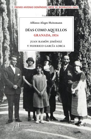 DÍAS COMO AQUELLOS. GRANADA, 1924 - JUAN RAMÓN JIMÉNEZ Y FEDERICO GARCÍA LORCA