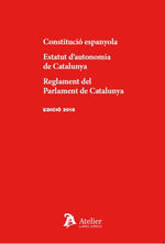CONSTITUCIÓ ESPANYOLA - ESTATUT D'AUTONOMIA DE CATALUNYA - REGLAMENT DEL PARLAMENT