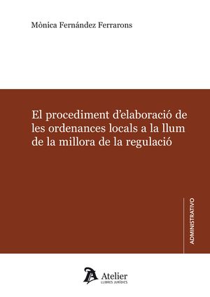 PROCEDIMENT D' ELABORACIÓ DE LES ORDENANCES LOCALS A LA LLUM DE LA MILLORA DE LA REGULACIÓ.EL