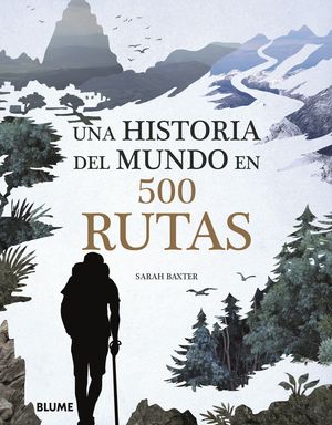 HISTORIA DEL MUNDO EN 500 RUTAS, UNA