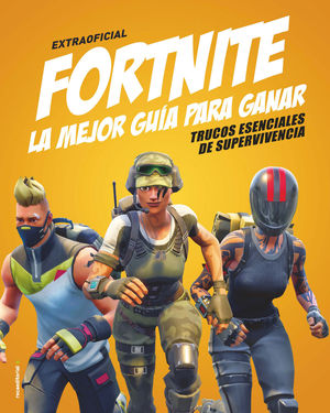 FORTNITE. LA MEJOR GUÍA PARA GANAR