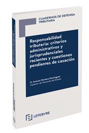 RESPONSABILIDAD TRIBUTARIA: CRITERIOS ADMINISTRATIVOS Y JURISPRUDENCIALES RECIENTES Y CUESTIONES PENDIENTES DE CASACIÓN