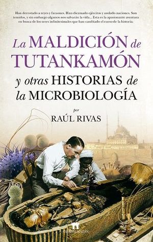 MALDICIÓN DE TUTANKAMÓN Y OTRAS HISTORIAS DE LA MICROBIOLOGÍA, LA