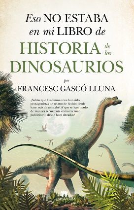 ESTO NO ESTABA EN MI LIBRO DE HISTORIA DE LOS DINOSAURIOS