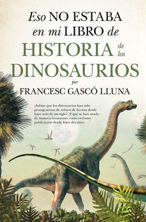 ESTO NO ESTABA EN MI LIBRO DE HISTORIA DE LOS DINOSAURIOS