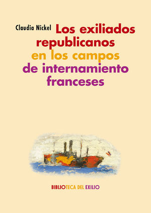 EXILIADOS REPUBLICANOS EN LOS CAMPOS DE INTERNAMIENTO FRANCESES, LOS