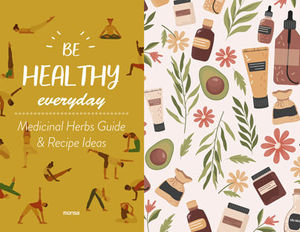 BE HEALTHY EVERYDAY - MEDICINAL HERBS GUIDE & RECIPE IDEAS