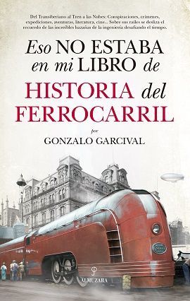 ESO NO ESTABA EN MI LIBRO DE HISTORIA DEL FERROCARRIL