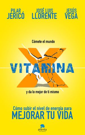 VITAMINA X. CÓMETE EL MUNDO Y DA LO MEJOR DE TI MISMO