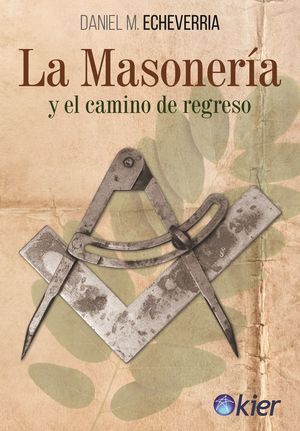 MASONERÍA Y EL CAMINO DE REGRESO, LA