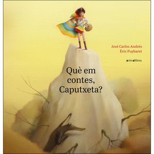 QUÈ EM CONTES, CAPUTXETA?