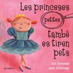 PRINCESES (PETITES) TAMBÉ ES TIREN PETS, LES