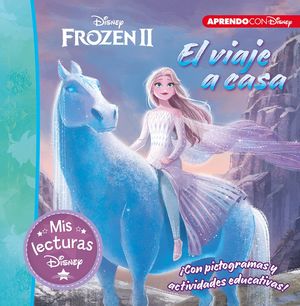 FROZEN II. EL VIAJE A CASA (MIS LECTURAS DISNEY)