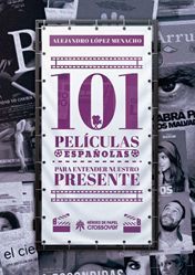 101 PELÍCULAS ESPAÑOLAS PARA ENTENDER NUESTRO PRESENTE