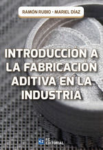 INTRODUCCIÓN A LA FABRICACIÓN ADITIVA EN LA INDUSTRIA