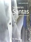 SEMANAS SANTAS IMAGENES Y PALABRAS DE LITURGIA Y TRADICION
