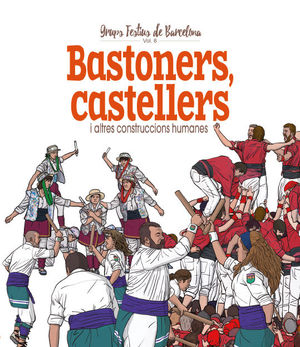 BASTONERS, CASTELLERS I ALTRES CONSTRUCCIONS HUMANES