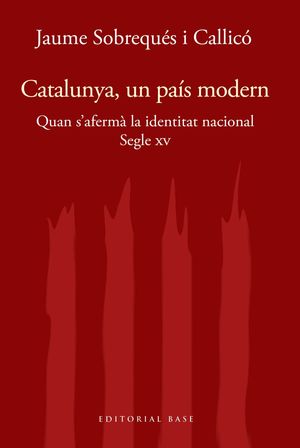 CATALUNYA, UN PAÍS MODERN. QUAN S'AFERMÀ LA IDENTITAT NACIONAL, SEGLE XV