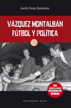 VÁZQUEZ MONTALBÁN: FÚTBOL Y POLÍTICA