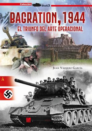 BAGRATION, 1944 - EL TRIUNFO DEL ARTE OPERACIONAL