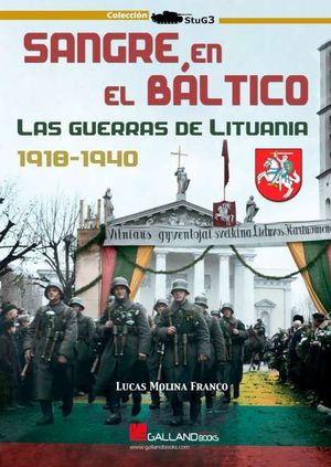 SANGRE EN EL BALTICO - LAS GUERRAS DE LITUANIA ( 1918-1940 )