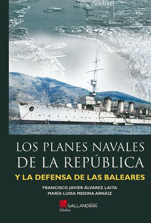 PLANES NAVALES DE LA REPÚBLICA Y LA DEFENSA DE LAS BALEARES, LOS