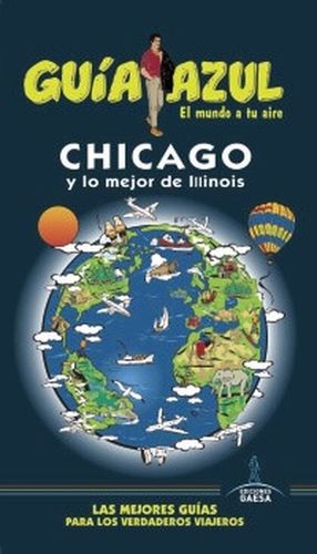 CHICAGO Y LO MEJOR DE ILLINOIS, GUIA AZUL