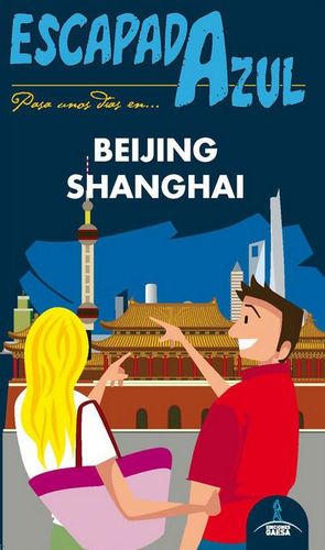 BEIJING Y SHANGHÁI, GUIA ESCAPADA AZUL