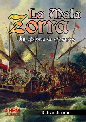 MALA ZORRA, LA - UNA HISTORIA DE CORSARIOS