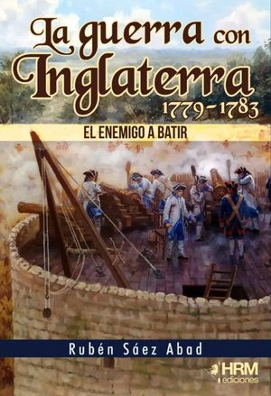 GUERRA CON INGLATERRA 1779-1783. EL ENEMIGO A BATIR