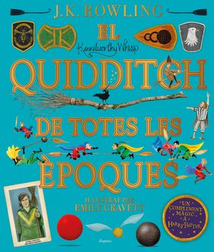 QUIDDITCH DE TOTES LES ÈPOQUES, EL (IL·LUSTRAT)