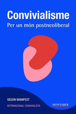 CONVIVIALISME - PER UN MÓN POSTNEOLIBERAL