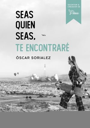 SEAS QUIEN SEAS, TE ENCONTRARÉ