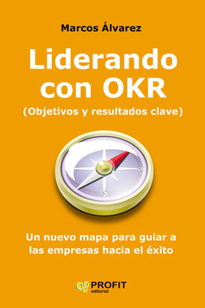 LIDERANDO CON OKR    (OBJETIVOS Y RESULTADOS CLAVE)