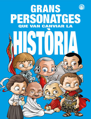 GRANS PERSONATGES QUE VAN CANVIAR LA HISTÒRIA